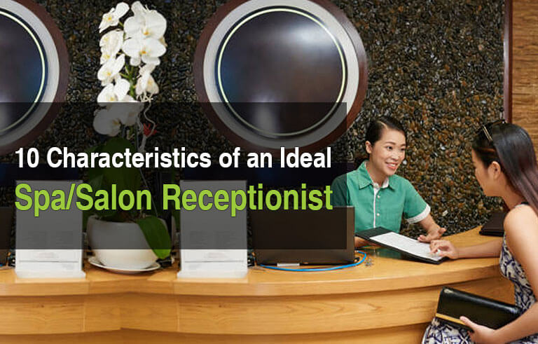 10 Characteristics Of An Ideal Spasalon Receptionist