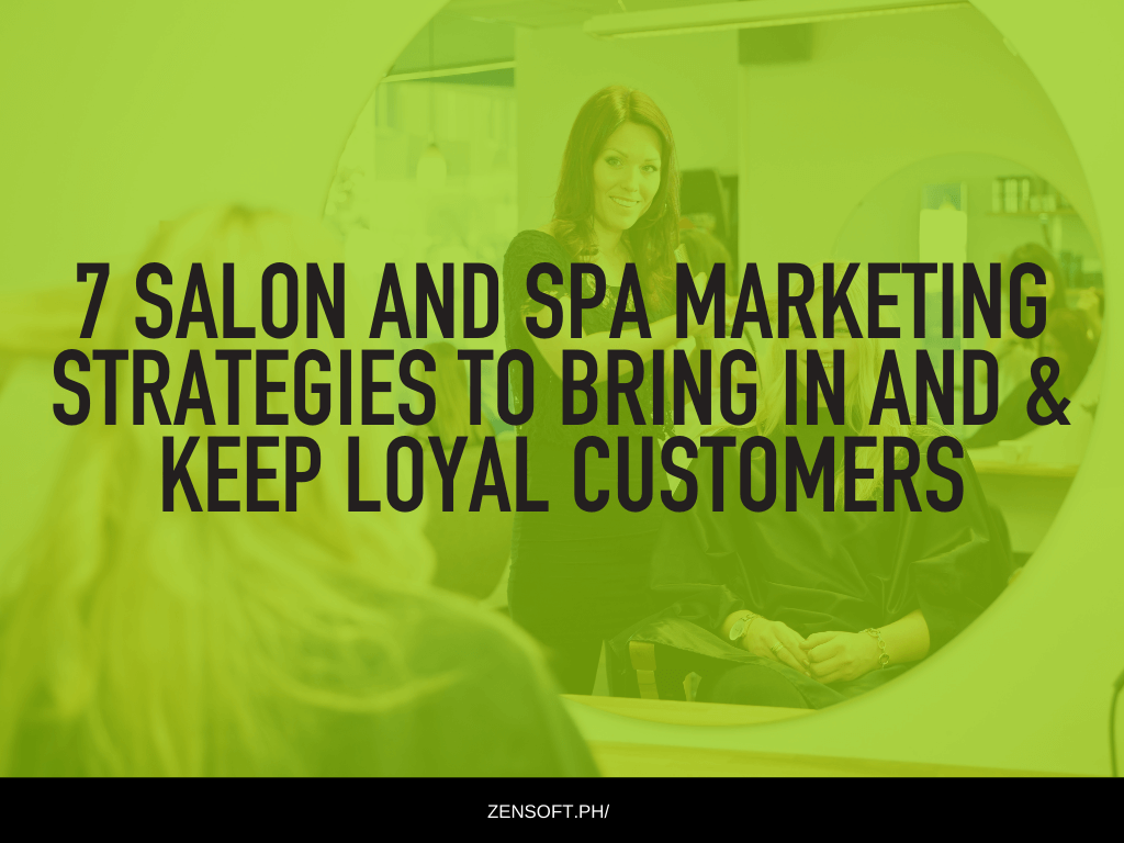 7 Salon And Spa Marketing Strategies To Bring In And & Keep Loyal Customers